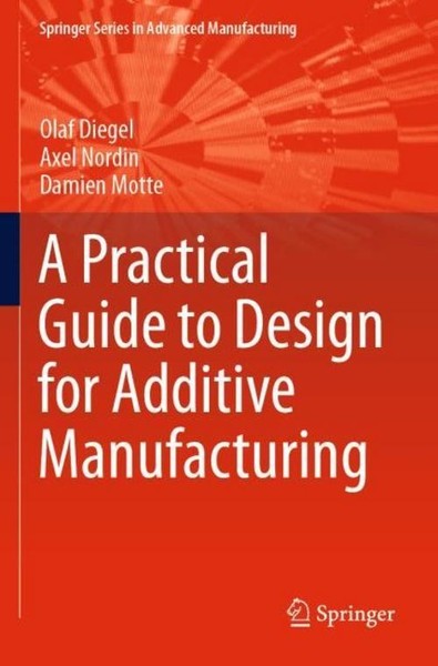 A Practical Guide To Design For Additive Manufacturing Olaf Diegel-image