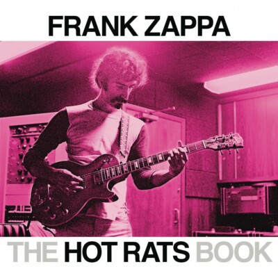 The Hot Rats Book A Fifty-Year Retrospective of Frank Zappa's Hot Rats 000325404