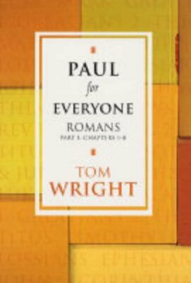 Paul For Everyone: Romans Part 1 Chapters 1-8 By Tom Wright. 978