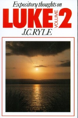 Luke: v. 2: Expository Thoughts (Expository Thoughts on the Gosp