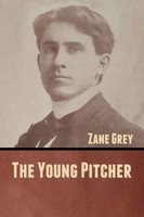 Zane Grey | The Young Pitcher | Taschenbuch | Englisch (2020) | Bibliotech Press