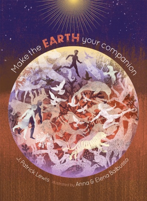 Make the Earth Your Companion by J Patrick Lewis (Hardback Book)