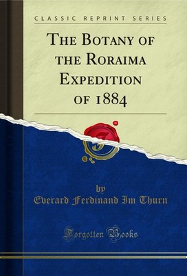 The Botany of the Roraima Expedition of 1884 (Classic Reprint)