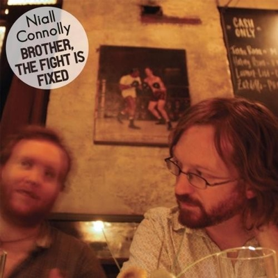 #ad NIALL CONNOLLY BROTHER THE FIGHT IS FIXED CD $68.47
