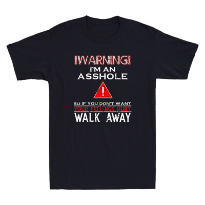 Warning I'm Ass#ole So If You Don't Want Your Feelings Funny Quote Men's T-Shirt