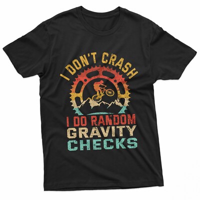 I Don't Crash I Do Random Gravity Checks Mountain Biking T-Shirt