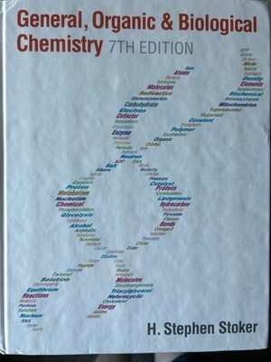 General, Organic, and Biological Chemistry by H. Stephen Stoker (2015,...