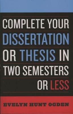 Complete Your Dissertation or Thesis in Two Semesters or Less Eve
