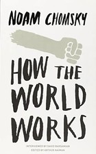 How the World Works - Noam Chomsky