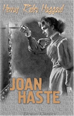 JOAN HASTE By Henry Rider Haggard **BRAND NEW**