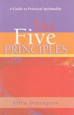 The Five Principles: A Guide to Practical Spirituality - Paperback - GOOD