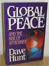 Global Peace and the Rise of Antichrist - Paperback By Hunt, Dave - GOOD Global Peace and the Rise of Antichrist - Paperback By Hunt, Dave - GOOD
