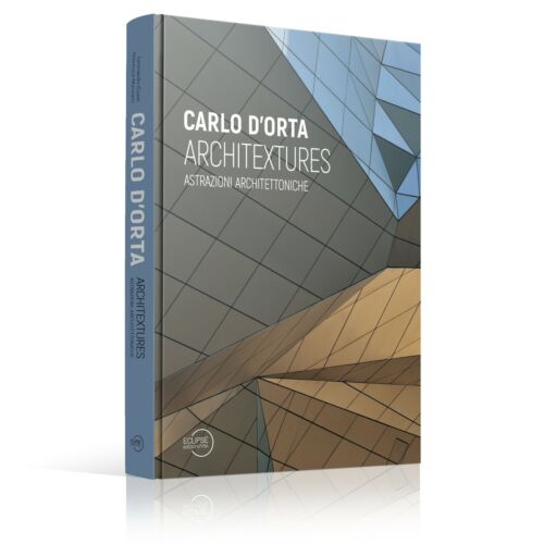 Carlo D&#039;Orta. Architextures. Astrazioni Architettoniche. Libro fotografia arte