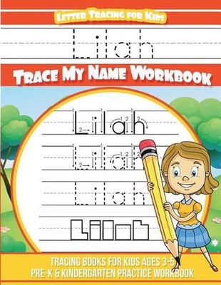 Lilah Letter Tracing for Kids Trace My Name Workbook: Tracing Books for Kids Age