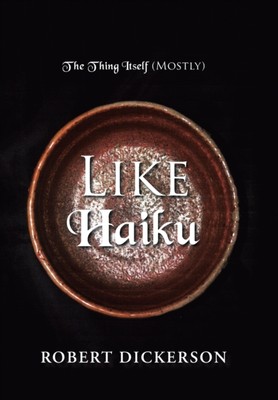 Dickerson - Like Haiku - New hardback or cased book - 39 - X555z