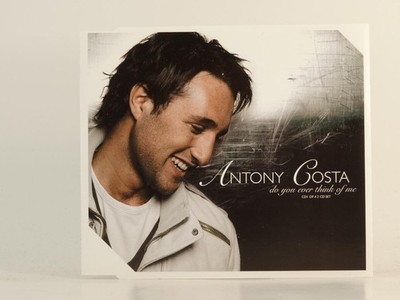 ANTONY COSTA DO YOU EVER THINK OF ME (CD 1) (H1) Don't Delay buy Today 