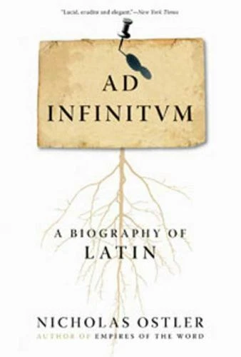 Ad Infinitum : A Biography of Latin by Nicholas Ostler (2008, Trade Paperback)