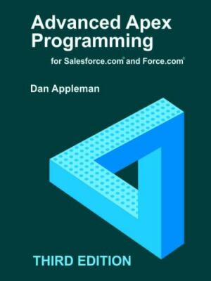 Advanced Apex Programming for Salesforce.com and Force.com by Appleman, Dan