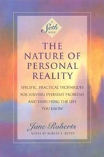 The Nature of Personal Reality: Specific, Practical Techniques for Solvin - GOOD