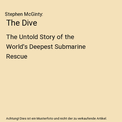 The Dive: The Untold Story of the World's Deepest Submarine Rescue, Stephen McGi