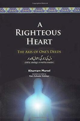 A Righteous Heart: The Axis of OneaTMs Deeds, Murad, Siddiqui 9781980590231-,