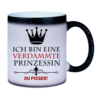 Farbwechseltasse mit Glitzer '' Ich bin eine verdammte Prinzessin du Pisser ''