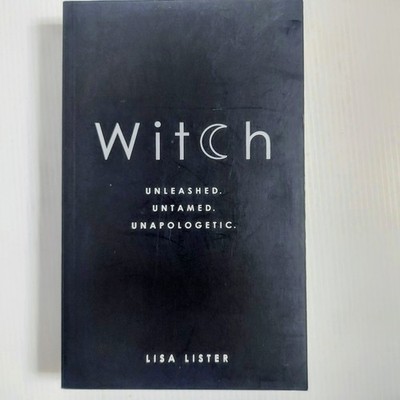 Witch by Lisa Lister Hardback Book Unleashed Untamed Unapologetic Spirituality