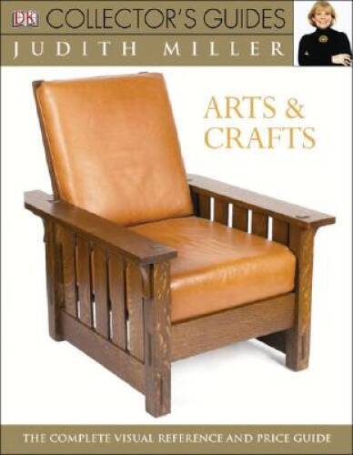 Arts and Crafts ( Collectors Guides) The Complete Visual Reference and P - GOOD