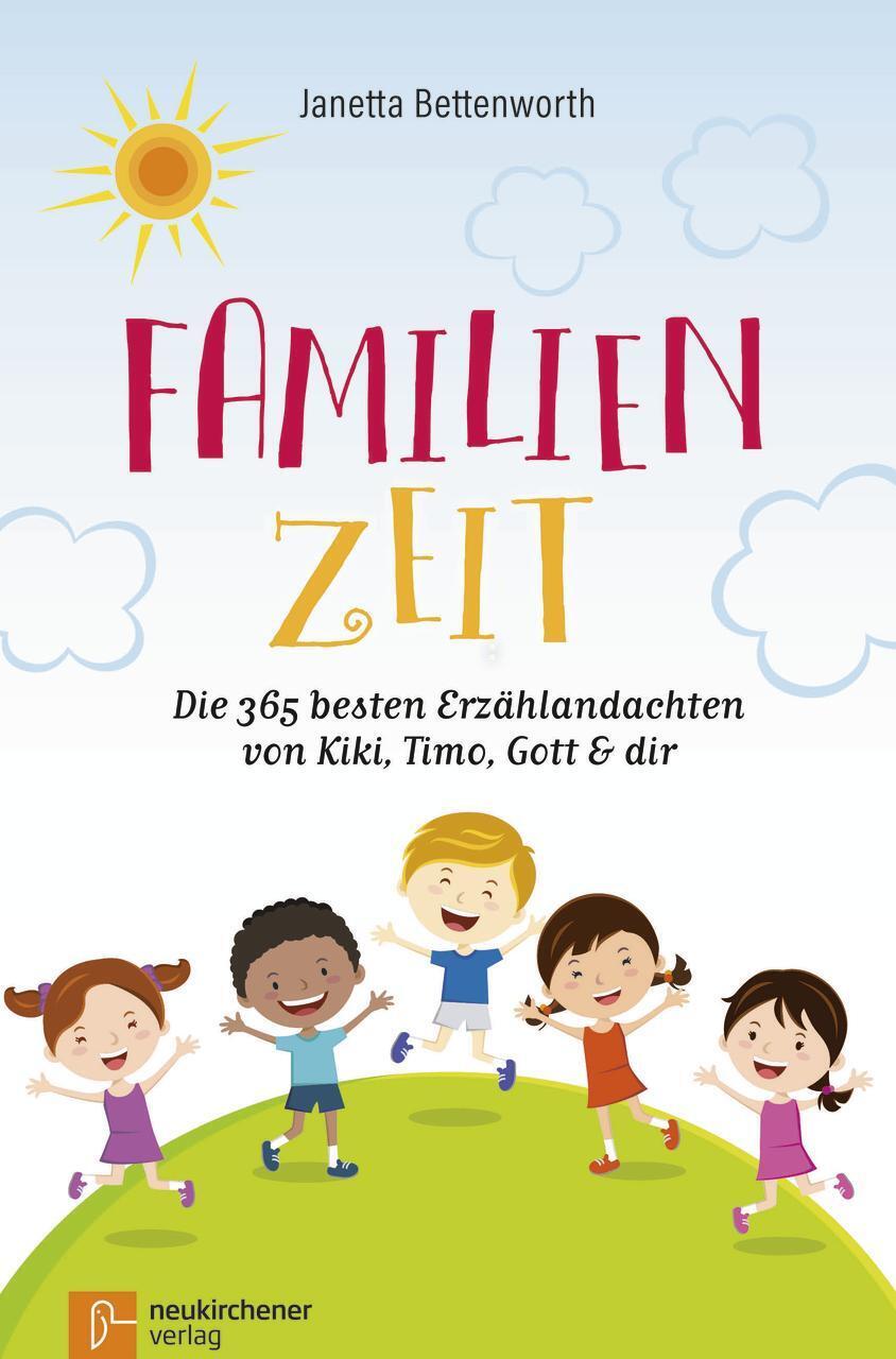 Familienzeit: Die 365 Besten Erzählandachten Von Kiki, Timo, Gott &