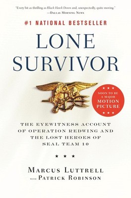 Lone Survivor: The Eyewitness Account of Operation Redwing and the Lost Hero...