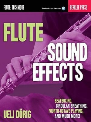 Flute Sound Effects: Beatboxing, Circular Breathing, Fourth-Octave Playing, and 