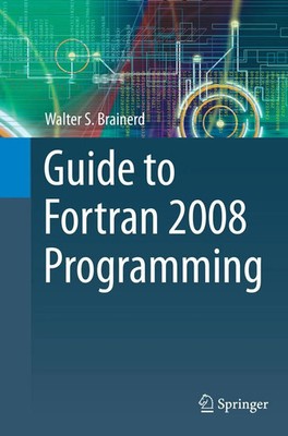 Guide to Fortran 2008 Programming Walter S. Brainerd Taschenbuch xi Englisch