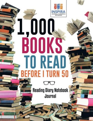 1,000 Books to Read Before I Turn 50 Reading Diary Notebook Journal Journals