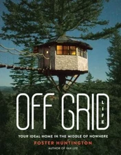 Off Grid Life: Your Ideal Home in the Middle of Nowhere by 