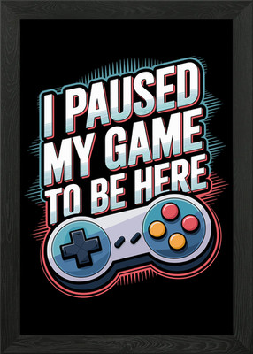 I Paused My Game To Be Here Gerahmtes Wandbild Poster Leinwanddruck Bild