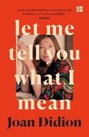 Joan Didion Let Me Tell You What I Mean