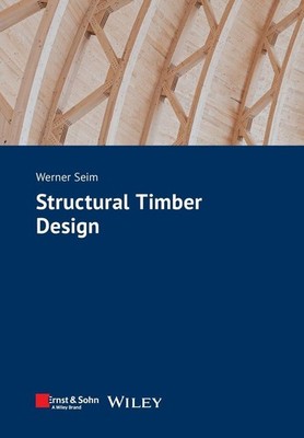 Structural Timber Design ~ Werner Seim ~  9783433034040
