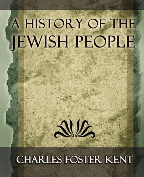 Foster Kent Charles Foster Kent (U. A.) | A History Of The Jewish People - 1917-image