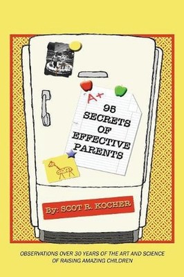 95 Secrets of Effective Parents: Observations over 30 years of the art and scien