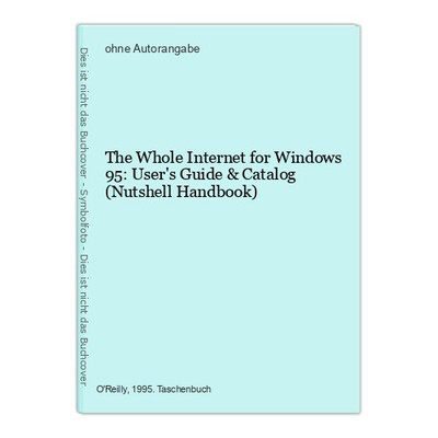 The Whole Internet for Windows 95: User's Guide & Catalog (Nutshell Handbook)