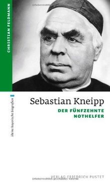 Sebastian Kneipp: Der fünfzehnte Nothelfer von Feldmann,... | Buch | Zustand gut