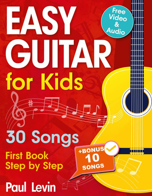 Easy Guitar Lessons for Kids + Video: Beginner Guitar for Children and Teens wit