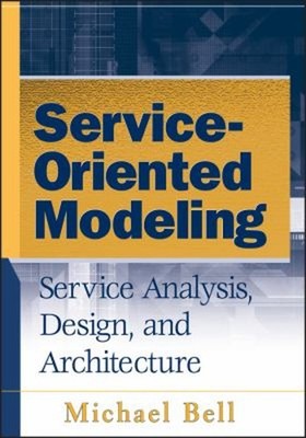 Service-Oriented Modeling : Service Analysis, Design, and Archite