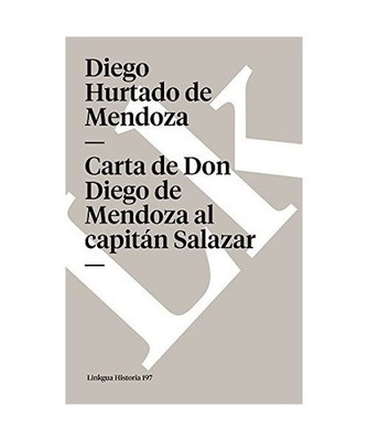 Carta de Don Diego de Mendoza Al Capitán Salazar, Diego Hurtado De Mendoza