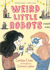 Weird Little Robots - Crimi, Carolyn|Luyken, Corinna - Very Good - See condi...