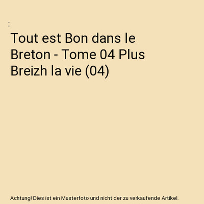 Tout est Bon dans le Breton - Tome 04 Plus Breizh la vie [04]