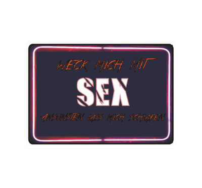 Schild Hinweisschild Hinweis ''Weck mich mit Sex ansonsten lass es bleiben'' Fun