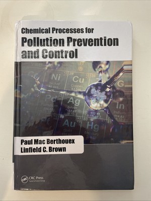 Chemical Processes for Pollution Prevention and Control by Paul Mac Berthouex...