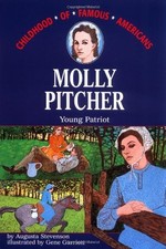 Molly Pitcher: Young Patriot (Childhood of Famous Americans) by Stevenson, Augu