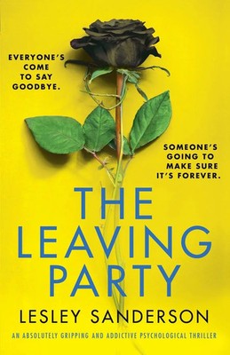 The Leaving Party An absolutely gripping and addictive psychological thriller